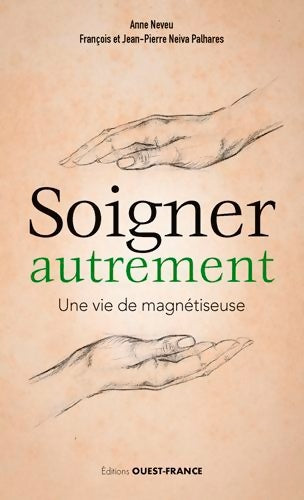 Livrenpoche : Soigner autrement - Une vie de magnétiseuse - Francois Neiva Palhares - Livre
