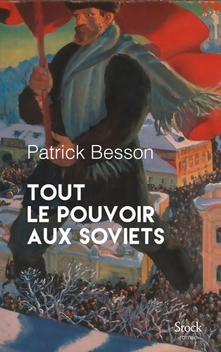 Livrenpoche : TOUT LE POUVOIR AUX SOVIETS - Patrick Besson - Livre