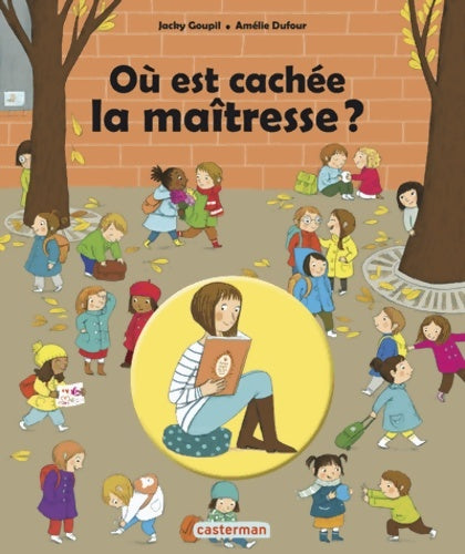 Livrenpoche : Où est cachée la maîtresse ? - Jacky Goupil - Livre