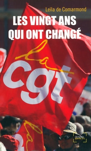 Livrenpoche : Les vingt ans qui ont changé la CGT - Leïla De Comarmond - Livre