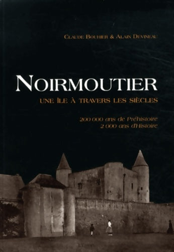 Livrenpoche : Noirmoutier : Une île à travers les siècles - Claude Bouhier - Livre