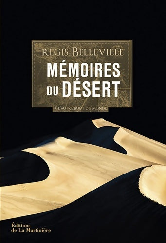 Livrenpoche : Mémoires du désert : A l'autre bout du monde - REGIS BELLEVILLE - Livre