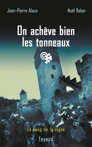 Livrenpoche : On achève bien les tonneaux : Le sang de la vigne Tome XIX - Noël Balen - Livre