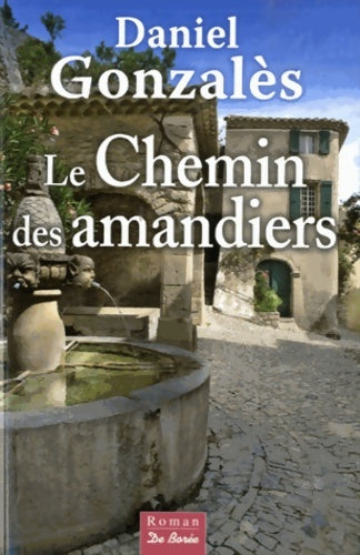 Livrenpoche : Chemin des Amandiers - Daniel Gonzales - Livre