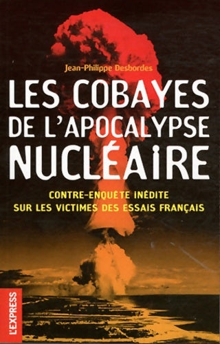 Livrenpoche : LES COBAYES DE L'APOCALYPSE NUCLEAIRE - Jean-Philippe Desbordes - Livre