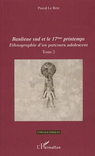 Livrenpoche : Banlieue sud et le 17ème printemps : Ethnographie d'un parcours adolescent - Pascal Le Rest - Livre