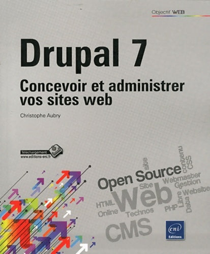 Livrenpoche : Drupal 7 - Concevoir et administrer vos sites web - Christophe Aubry - Livre