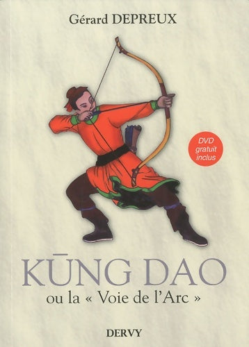 Livrenpoche : Kung Dao ou la Voie de l'Arc + DVD - Gérard Depreux - Livre
