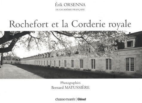 Livrenpoche : Rochefort et la Corderie royale - Erik Orsenna - Livre