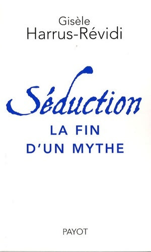 Livrenpoche : Séduction la fin d'un mythe - Gisèle Harrus-Révidi - Livre