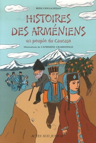 Livrenpoche : Histoires des Arméniens : Un peuple du Caucase - Reine Cioulachtjian - Livre