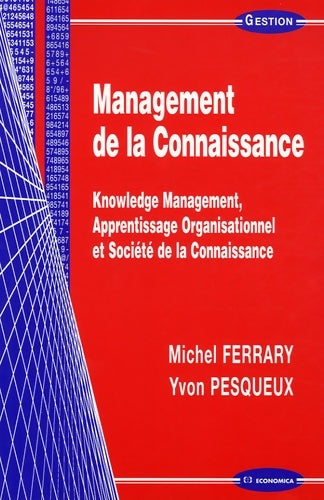 Livrenpoche : Management de la Connaissance : Knowledge Management Apprentissage Organisationnel et Société de la Connaissance - Michel Ferrary - Livre