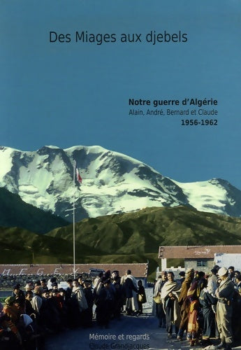 Livrenpoche : Des Miages aux djebels : Notre guerre d'Algérie : Alain André Bernard et Claude 1956-1962 - Claude Grandjacques - Livre