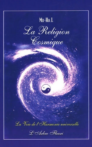 Livrenpoche : La Religion Cosmique : La Voie de l'Harmonie universelle - J. Mei-Hia - Livre