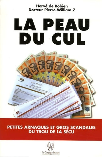 Livrenpoche : La peau du cul : Petites arnaques et gros scandales du trou de la Sécu - Hervé De Robien - Livre