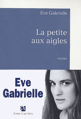 Livrenpoche : La Petite aux aigles - Ève Gabrielle - Livre