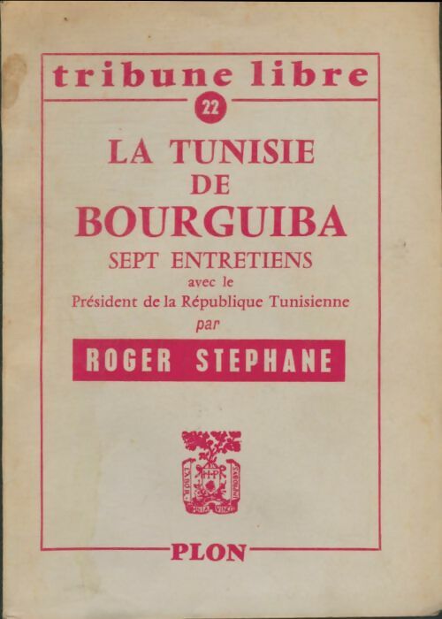 Livrenpoche : Tribune libre n°22 : La Tunisie de Bourguiba - Roger Stéphane - Livre