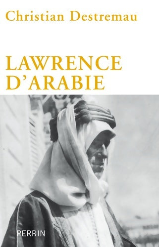 Livrenpoche : Lawrence d'Arabie - Christian Destremau - Livre