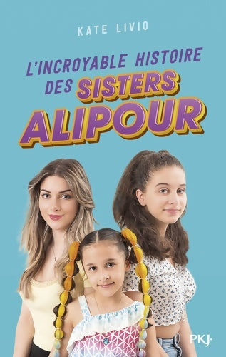 Livrenpoche : L'incroyable histoire des Sisters Alipour - Sisters Alipour - Livre