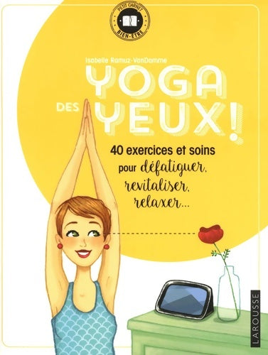 Livrenpoche : Yoga des yeux ! : 40 exercices et soins pour défatiguer apaiser relaxer... - Isabelle Ramuz-VanDamme - Livre