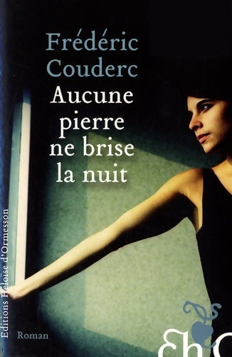 Livrenpoche : Aucune pierre ne brise la nuit - Frédéric Couderc - Livre