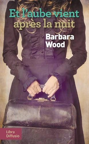 Livrenpoche : Et l'aube vient après la nuit - Barbara Wood - Livre