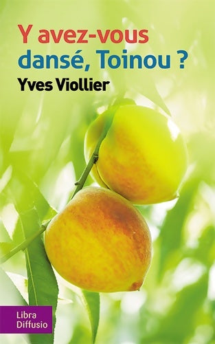 Livrenpoche : Y avez-vous dansé Toinou ? - Yves Viollier - Livre