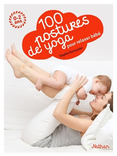 Livrenpoche : 100 postures de yoga avec mon bébé - Sophie Dumoutet - Livre