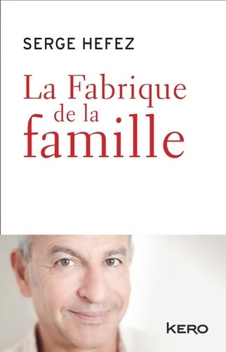 Livrenpoche : La Fabrique de la famille - Serge Hefez - Livre