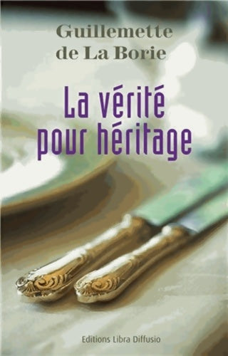 Livrenpoche : La vérité pour héritage - Guillemette De La Borie - Livre