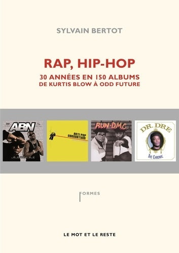 Livrenpoche : Rap Hip-hop : Trente années en 150 albums de Kurtis Blow à Odd Future - Sylvain Bertot - Livre