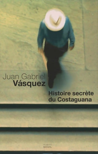 Livrenpoche : Histoire secrète du Costaguana - Juan Gabriel Vasquez - Livre