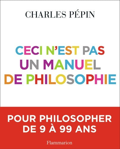 Livrenpoche : Ceci n'est pas un manuel de philosophie - Charles Pépin - Livre