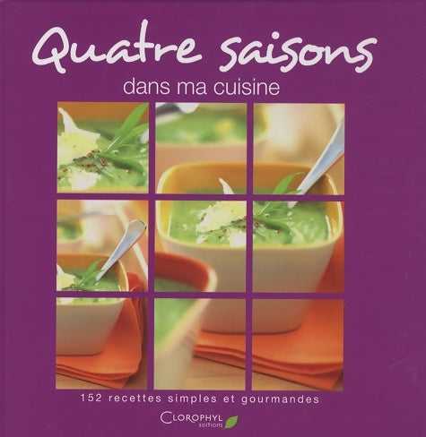 Livrenpoche : Quatre saisons dans ma cuisine - Clorophyl - Livre