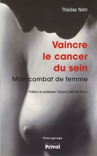 Livrenpoche : vaincre le cancer du sein mon combat de femme - Nehr T. - Livre