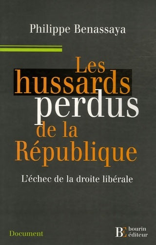 Livrenpoche : Les hussards perdus de la République : L'échec de la droite libérale - Philippe Benassaya - Livre