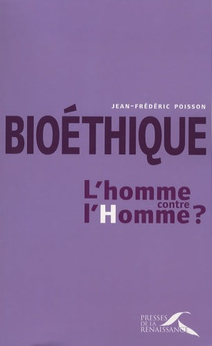 Livrenpoche : Bioéthique : L'homme contre l'Homme ? - Jean-Frédéric Poisson - Livre