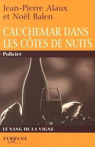 Livrenpoche : Cauchemar dans les côtes de nuits - Noël Balen, Jean-Pierre Alaux - Livre