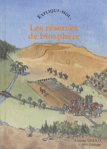 Livrenpoche : Explique-moi... Les réserves de biosphère - Christine Sourd - Livre