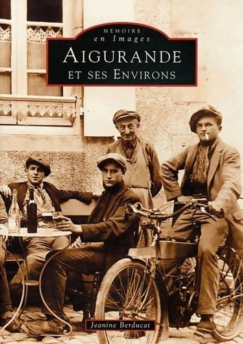 Livrenpoche : Aigurande et ses environs - Jeanine Berducat - Livre