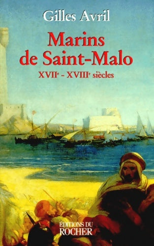 Livrenpoche : MARINS DE SAINT-MALO. XVIIème-XVIIIème siècles - Gilles Avril - Livre