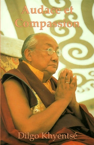 Livrenpoche : AUDACE ET COMPASSION - Dilgo Khyentsé - Livre