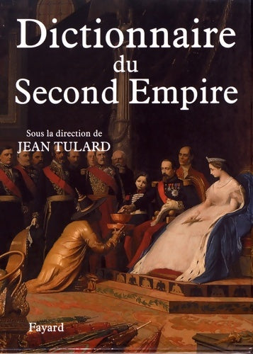 Livrenpoche : Dictionnaire du Second Empire - Jean Tulard - Livre