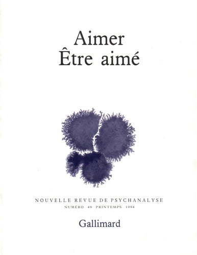 Livrenpoche : Nouvelle Revue de psychanalyse no 49 : Aimer être aimé - Collectif - Livre
