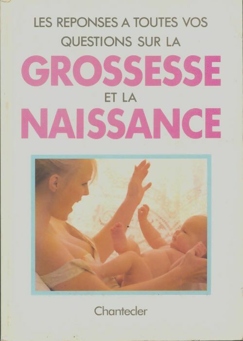 Livrenpoche : Les réponses à toutes vos questions sur la grossesse et la naissance - Paul Rahier - Livre
