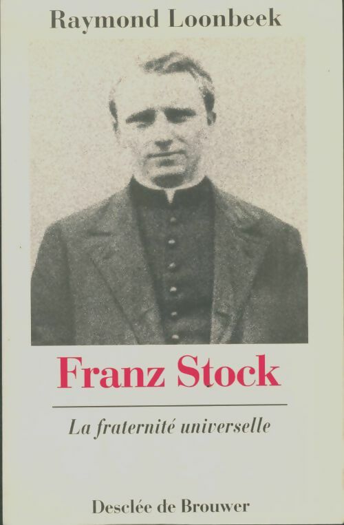 Livrenpoche : Franz stock : La fraternité universelle - Raymond Loonbeek - Livre