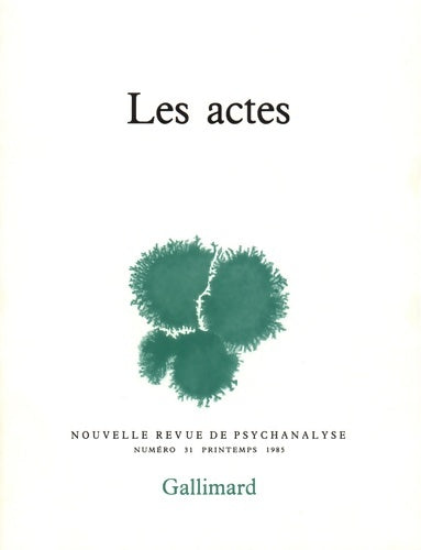Livrenpoche : Nouvelle Revue de psychanalyse no 31 : Les actes - Collectif - Livre
