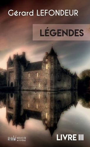 Livrenpoche : Légendes Tome III - Gérard Lefondeur - Livre
