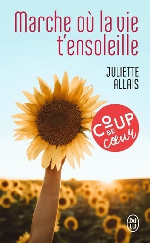 Livrenpoche : Marche où la vie t'ensoleille - Juliette Allais - Livre