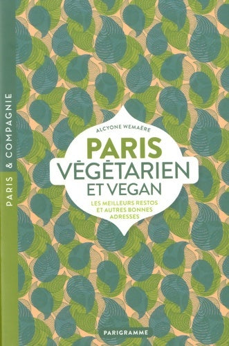 Livrenpoche : Paris végétarien et vegan - Alcyone Wemaere - Livre